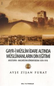 Gayri Müslim İdare Altında Müslümanların Din Eğitimi Avusturya Macaristan Dönemi Bosna 1878 19