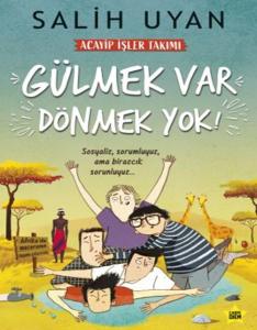 Gülmek Var Dönmek Yok  Acayip İşler Takımı