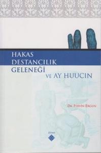 Hakas Destancılık Geleneği ve Ay Huucin