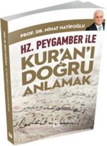 Hz. Peygamber İle Kuranı Doğru Anlamak