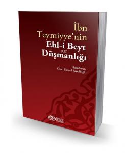 İbn Teymiyye’nin Ehl-i Beyt (A.S.) Düşmanlığı