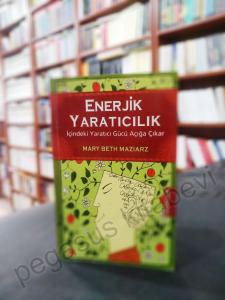 Enerjik Yaratıcılık - İçindeki Yaratıcı Gücü Açığa Çıkar