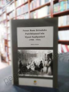 Fener Rum Ortodoks Patrikhanesi'nin Siyasi Faaliyetleri 1908 - 1923