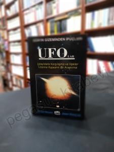 UFO’lar - Uzayın Gizeminden İpuçları Uzaylılarla Karşılaşma ve İlişkiler Üzerine Kapsamlı Bir Araştırma