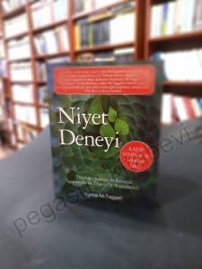 Niyet Deneyi - Düşüncelerinizi Kullanarak Hayatınızı ve Dünya'yı Değiştirmek