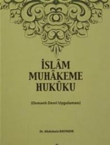 İslam Muhakeme Hukuku Osmanlı Devri Uygulaması
