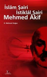 İslam Şairi İstiklal Şairi Mehmed Akif
