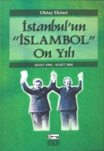 İstanbulun “İslambol“ On Yılı Mart 1994 Mart 2004