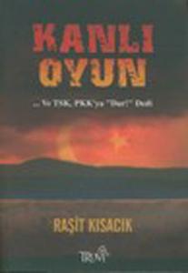 Kanlı Oyun TSK, PKK'ya Dur Dedi