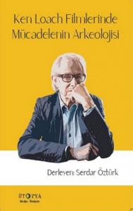 Ken Loach Filmlerinde Mücadelenin Arkeolojisi