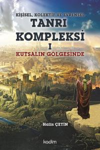Kişisel Kolektif ve Evrensel Tanrı Kompleksi 1 Kutsalın Gölgesinde