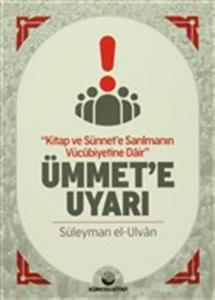 Kitap ve Sünnet'e Sarılmanın Vücubiyetine Dair Ümmete Uyarı
