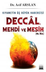 Kıyametin Üç Büyük Habercisi Deccal, Mehdi ve Mesih