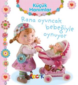 Küçük Hanımlar Rana Oyuncak Bebeğiyle Oynuyor