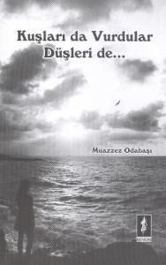 Kuşları da Vurdular Düşleri de...