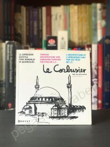 Le Corbusier Gözüyle Türk Mimarlık ve Şehirciliği
