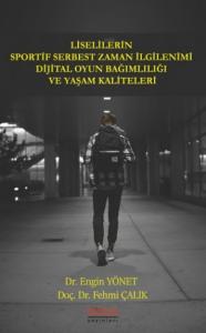 Liselilerin Sportif Serbest Zaman İlgilenimi Dijital Oyun Bağımlılığı ve Yaşam Kaliteleri