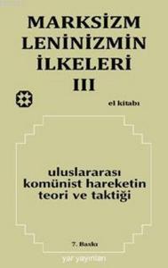 Marksizm Leninizmin İlkeleri Cilt 3 Uluslararası Komünist Hareketin Teori ve Taktiği