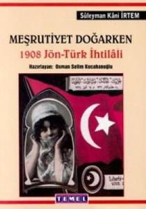 Meşrutiyet Doğarken 1908 Jön Türk İhtilali
