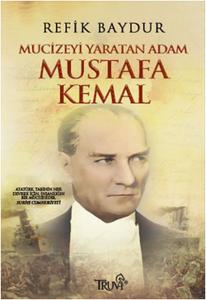 Mucizeyi Yaratan Adam Mustafa Kemal