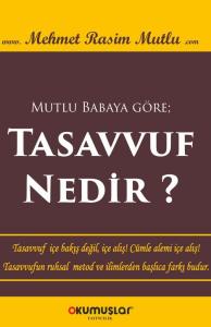 Mutlu Babaya Göre Tasavvuf Nedir