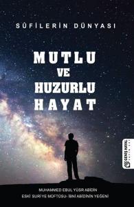 Mutlu ve Huzurlu Hayat Süfilerin Dünyası