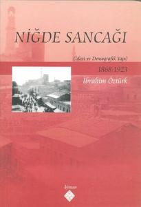 Niğde Sancağı İdari ve Demografik Yapı 1868 1923