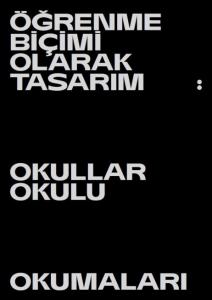 Öğrenme Biçimi Olarak Tasarım: Okullar Okulu Okumaları