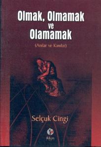 Olmak, Olmamak ve Olamamak Anılar ve Kanılar