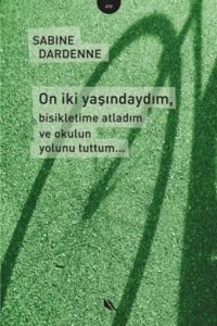 On İki Yaşındaydım Bisikletime Atladım ve Okulun Yolunu Tuttum...