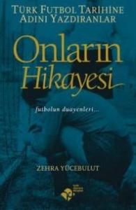 Onların Hikayesi Türk Futbol Tarihine Adını Yazdıranlar