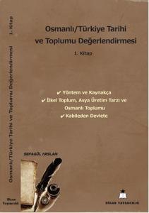 Osmanlı Türkiye Tarihi ve Toplumu Değerlendirmesi 1. Kitap