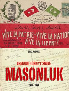Osmanlı Türkiye'sinde Masonluk 1908 1924
