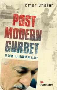 Post Modern Gurbet 28 Şubat'ta Aslında Ne Oldu