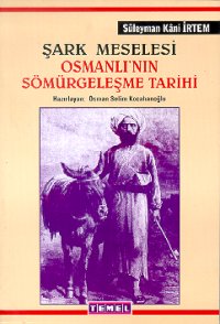 Şark Meselesi Osmanlının Sömürgeleşme Tarihi Osmanlı Demiryolları Düyun u Umumiye Misyonerlik