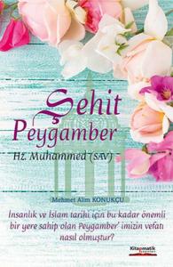 Şehit Peygamber Hz. Muhammed s.a.v.