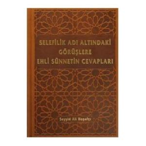 Selefilik Adı Altındaki Görüşlere Ehli Sünnetin Cevapları Ciltli
