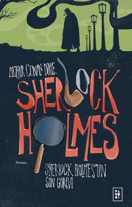 Sherlock Holmes 4 - Sherlock Holmes’un Son Görevi