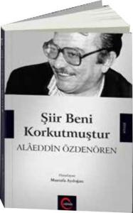Şiir Beni Korkutmuştur Alaeddin Özdenören