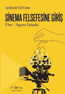 Sinema Felsefesine Giriş - Film Yapımı Felsefe