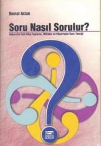 Soru Nasıl Sorulur Haberciler İçin Bilgi Toplama, Mülakat ve Röportajda Soru Tekniği
