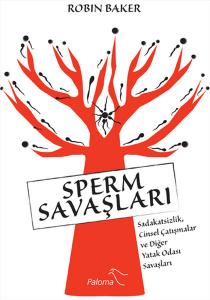 Sperm Savaşları Sadakatsizlik, Cinsel Çatışmalar ve Diğer Yatak Odası Savaşları
