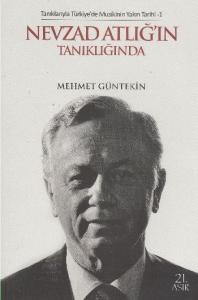 Tanıklarıyla Türkiye'de Musikinin Yakın Tarihi 1 Nevzad Atlığ'ın Tanıklığında