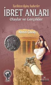 Tarihten İlginç Haberler İbret Anları Olaylar ve Gerçekler