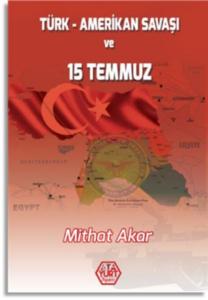 Türk Amerikan Savaşı ve 15 Temmuz