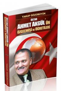 Üstad Ahmet Akgül’ün Özgeçmişi ve Öğretileri