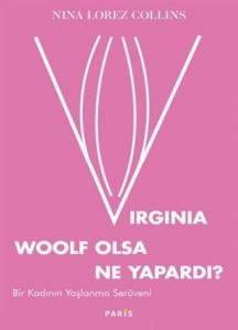 Virginia Woolf Olsa Ne Yapardı