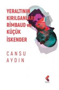 Yeraltının Kırılganları Rimbaud ve Küçük İskender