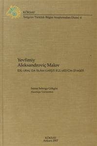 Yevfimiy Aleksandroviç Malov. İdil Ural'da İslam Karşıtı Rus Misyon Siyaseti