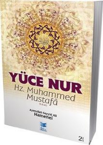 Yüce Nur Hz. Muhammed Mustafa (S.A.A.)